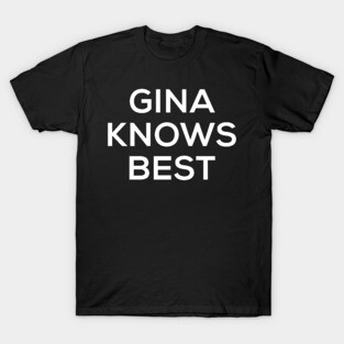 Gina Knows Best T-Shirt
