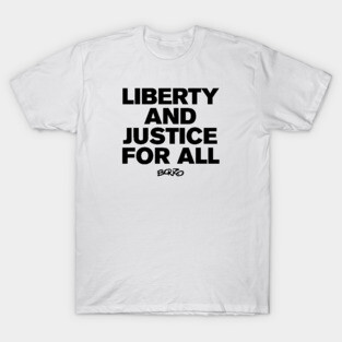 Liberty and Justice for All 1 T-Shirt