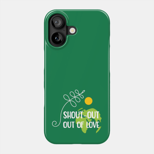 Shout-out out of love white typo T-Shirt Phone Case by C.Code