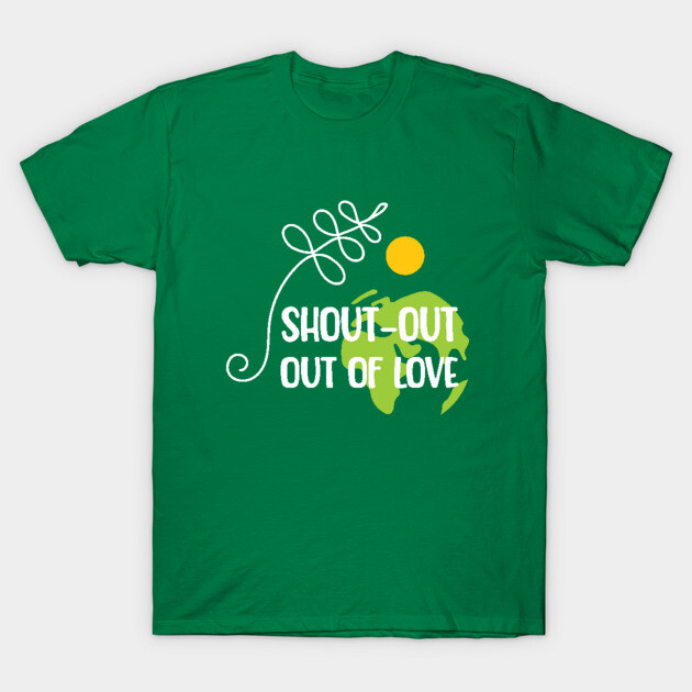 Shout-out out of love white typo T-Shirt T-Shirt by C.Code