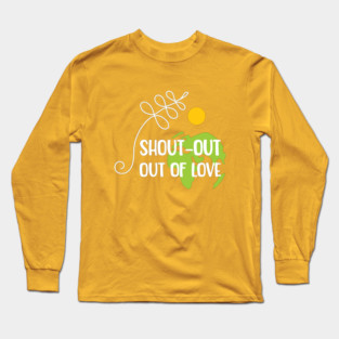 Shout-out out of love white typo T-Shirt Long Sleeve T-Shirt