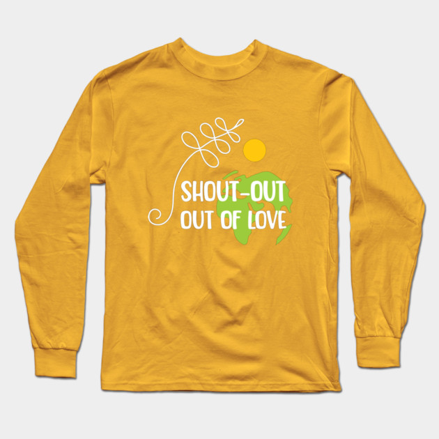 Shout-out out of love white typo T-Shirt Long Sleeve T-Shirt by C.Code