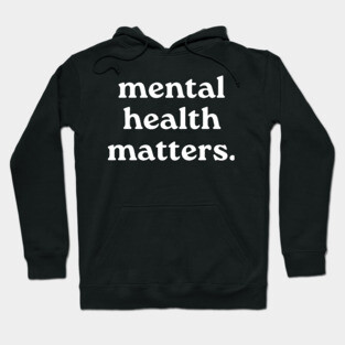 Mental Health Matters Hoodie