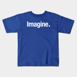 Imagine. Kids T-Shirt