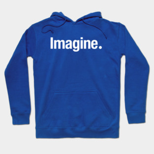 Imagine. Hoodie