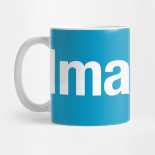 Imagine. Mug