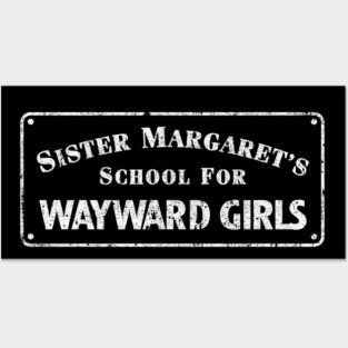 Sister Margaret's School For Wayward Girls Posters and Art