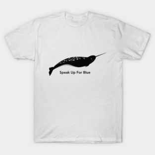 Narwhal 1 - Speak Up For Blue T-Shirt