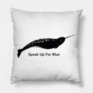 Narwhal 1 - Speak Up For Blue Pillow