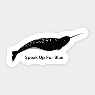 Narwhal 1 - Speak Up For Blue Sticker