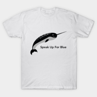 Narwhal 2 - Speak Up For Blue T-Shirt