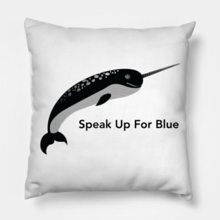 Narwhal 2 - Speak Up For Blue Pillow