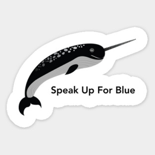 Narwhal 2 - Speak Up For Blue Sticker