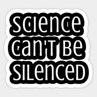 Science Can't Be Silenced Sticker