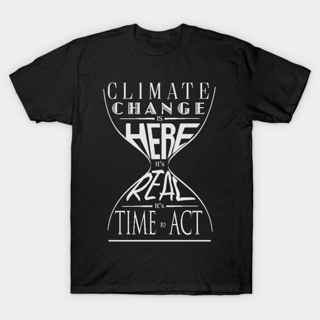 Climate Change Is Here It's Real It's Time To Act 2 - Speak Up For Blue T-Shirt by speakupforblue