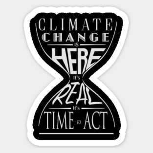 Climate Change Is Here It's Real It's Time To Act 2 - Speak Up For Blue Sticker