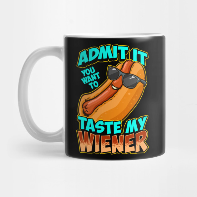 Admit It You Want To Taste My Wiener by belownormal