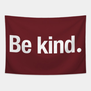 Be kind. Tapestry