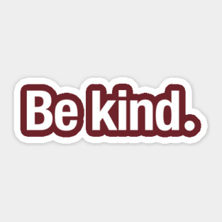 Be kind. Sticker