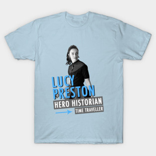 Lucy Preston - Hero, Historian, Time Traveller T-Shirt