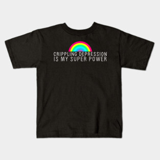Crippling Depression Superpower White Kids T-Shirt