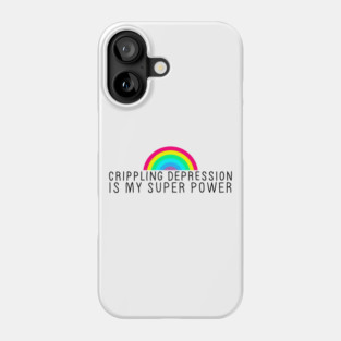 Crippling Depression Superpower Phone Case