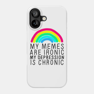 Memes Ironic Depression Chronic Phone Case