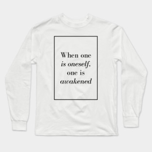 When one is oneself, one is awakened - Spiritual quotes Long Sleeve T-Shirt