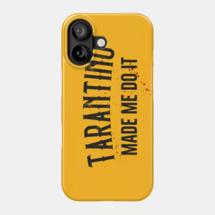 Tarantino made me do it Phone Case
