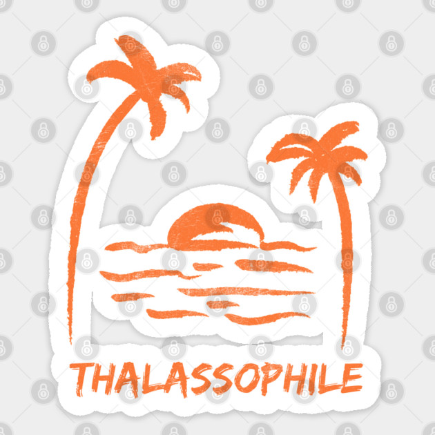 Thalassophile - one who loves the beach, ocean, sea, and the beach lifestyle Sticker by Joaddo