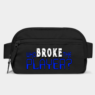 Who Broke the Player? Bag