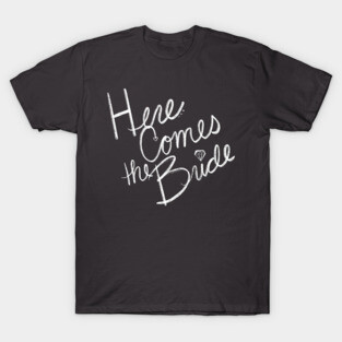 Here Comes the Bride Bachelorette Party T-Shirt