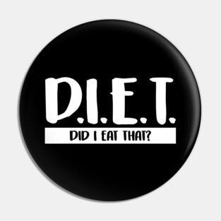 DIET Did I Eat That Funny Dieting & Fitness Pun Pin