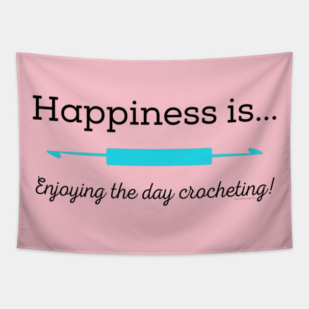 Happiness is enjoying the day Crocheting! Tapestry by Desert Hippie Designs