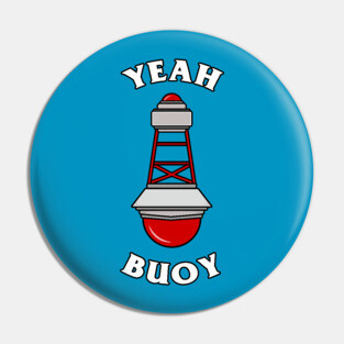 Yeah Buoy Pin