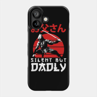 Silent But Dadly - Happy Fathers day - Dad Phone Case