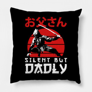 Silent But Dadly - Happy Fathers day - Dad Pillow