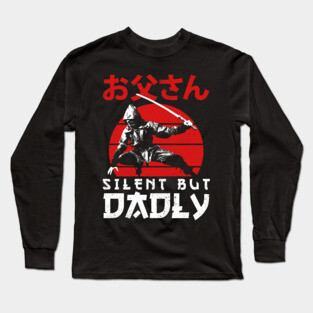 Silent But Dadly - Happy Fathers day - Dad Long Sleeve T-Shirt