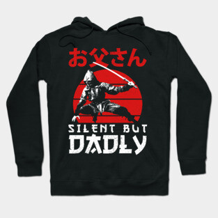 Silent But Dadly - Happy Fathers day - Dad Hoodie