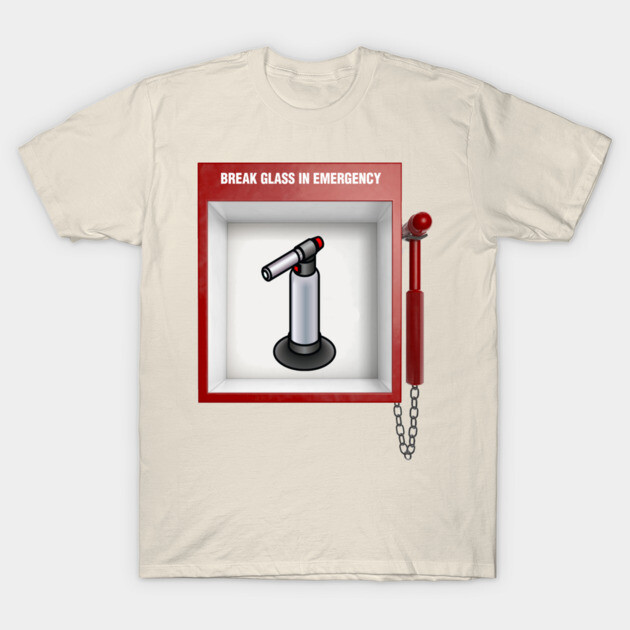 Emergency Crème Brûlée Torch T-Shirt by hauntedgriffin