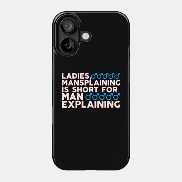 Ladies Mansplaining is Short For Man Explaining Phone Case by belownormal