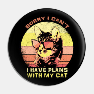 Sorry I Cant I have Plans With My Cat Sunset Pin