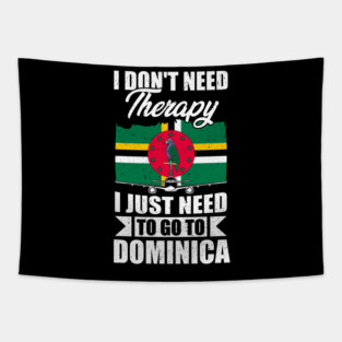 I Don't Need Therapy I Just Need to Go to Dominica Tapestry