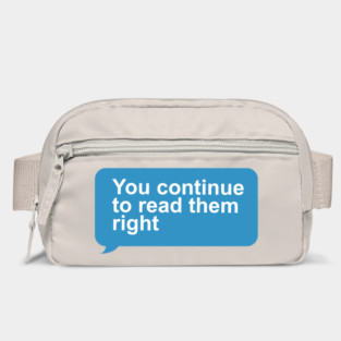 You Continue To Read Them Right Bag