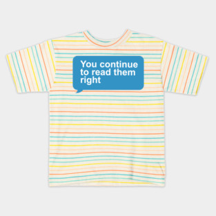 You Continue To Read Them Right Kids T-Shirt