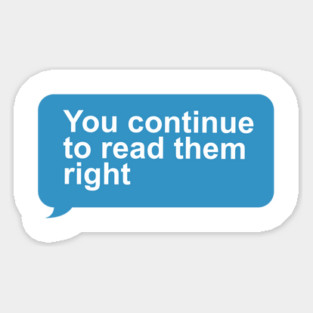You Continue To Read Them Right Magnet