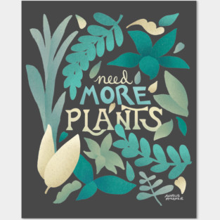 Need More Plants Posters and Art