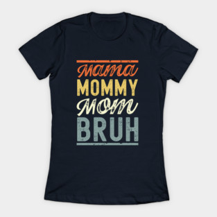 Mama Mommy Mom Bruh Retro T-Shirt
