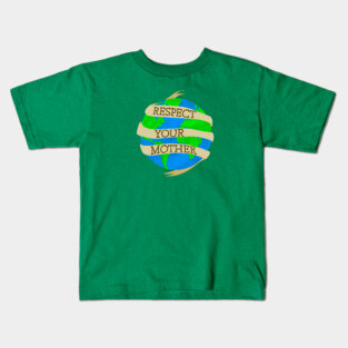 Respect Mother Earth! Kids T-Shirt