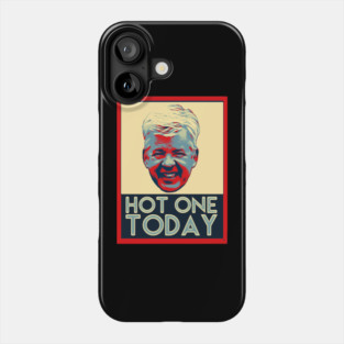 Hot one today Phone Case
